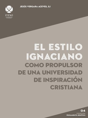 cover image of El estilo ignaciano como propulsor de una universidad de inspiración cristiana